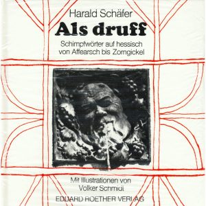 Als druff: Schimpfwörter auf hessisch von Affearsch bis Zorngickel